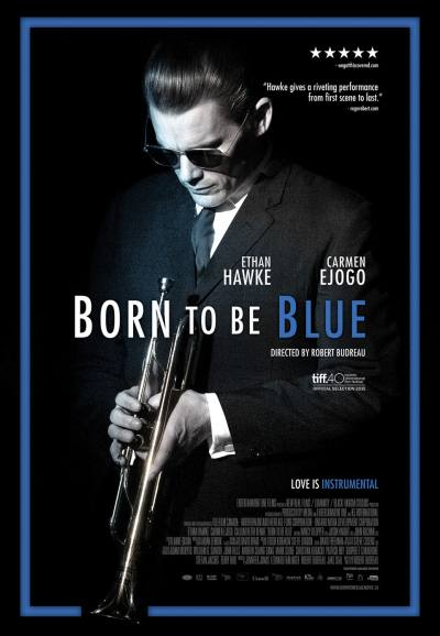 Born to Be Blue海报,Born to Be Blue预告片 加拿大电影海报 ~