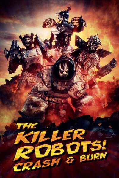 ~The Killer Robots! Crash and Burn海报,The Killer Robots! Crash and Burn预告片 -2021 ~