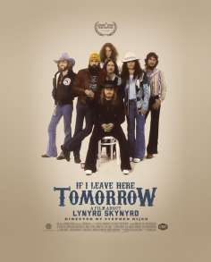 ~If I Leave Here Tomorrow: A Film About Lynyrd Skynyrd海报,If I Leave Here Tomorrow: A Film About Lynyrd Skynyrd预告片 -2022 ~