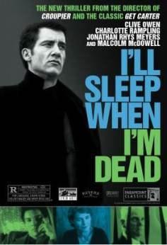 ~英国电影 I'll Sleep When I'm Dead海报,I'll Sleep When I'm Dead预告片  ~