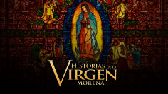 ~Historias de la Virgen Morena海报~Historias de la Virgen Morena节目预告 -墨西哥影视海报~