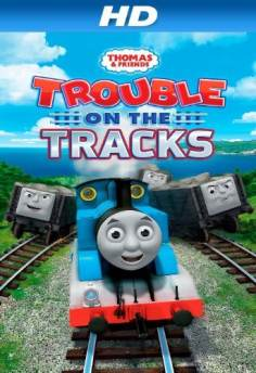 ~英国电影 Thomas & Friends: Trouble on the Tracks海报,Thomas & Friends: Trouble on the Tracks预告片  ~