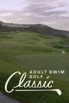 ~The Adult Swim Golf Classic海报,The Adult Swim Golf Classic预告片 -2022 ~